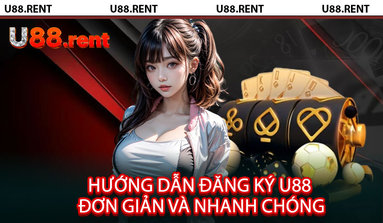 Hướng dẫn đăng ký U88 đơn giản và nhanh chóng