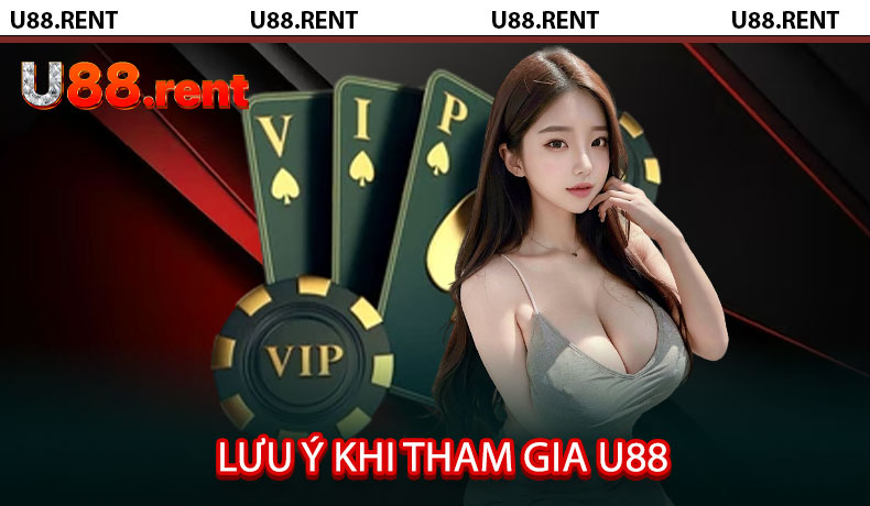 Lưu ý khi tham gia U88