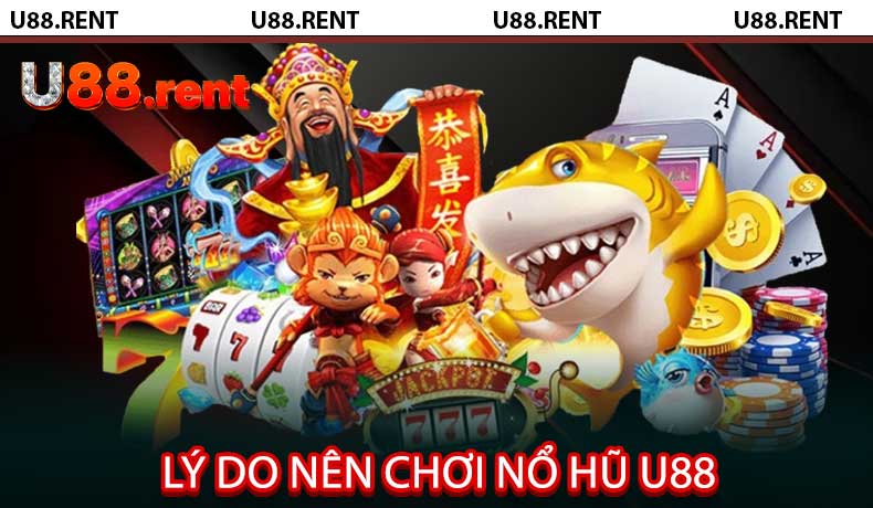 Lý Do Nên Chơi Nổ Hũ U88